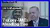 Can Turkey Uae Relationship Revitalise The Region