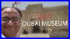Tour Of Museum In Dubai United Arab Emirates Rehan Allahwala