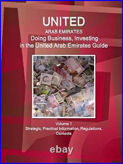United Arab Emirates Doing Business and Investing in the United